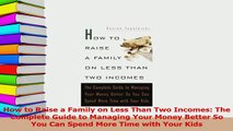 PDF  How to Raise a Family on Less Than Two Incomes The Complete Guide to Managing Your Money Download Online