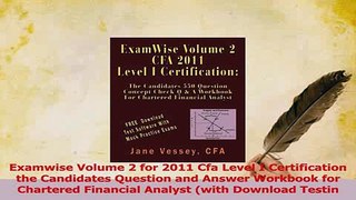 Download  Examwise Volume 2 for 2011 Cfa Level I Certification the Candidates Question and Answer Ebook Online