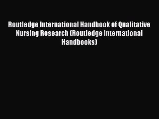 Book Routledge International Handbook of Qualitative Nursing Research (Routledge International