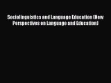Book Sociolinguistics and Language Education (New Perspectives on Language and Education) Full