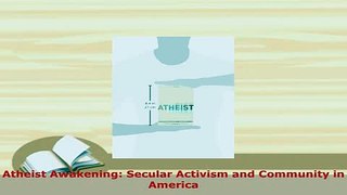 PDF  Atheist Awakening Secular Activism and Community in America  EBook