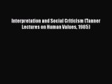 Book Interpretation and Social Criticism (Tanner Lectures on Human Values 1985) Full Ebook