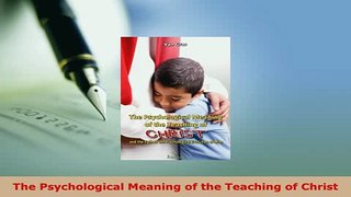Download  The Psychological Meaning of the Teaching of Christ Free Books