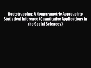 Download Bootstrapping: A Nonparametric Approach to Statistical Inference (Quantitative Applications