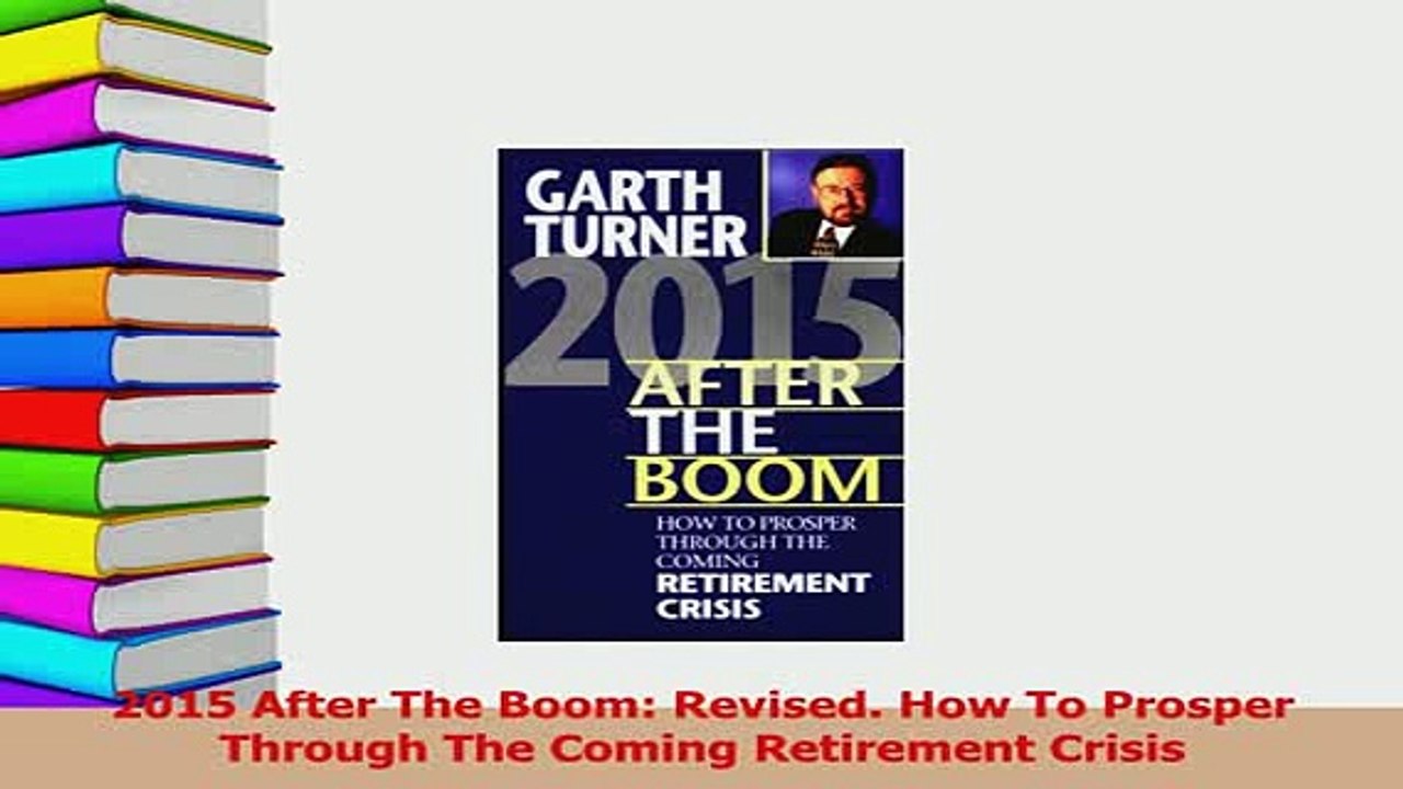 PDF  2015 After The Boom Revised How To Prosper Through The Coming Retirement Crisis Read Full Ebook