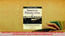 Download  Spiritual Perspectives on Globalization Making Sense of Economic and Cultural Upheaval  Read Online