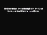Read Mediterranean Diet for Every Day: 4 Weeks of Recipes & Meal Plans to Lose Weight PDF Online