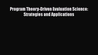 Book Program Theory-Driven Evaluation Science: Strategies and Applications Read Online