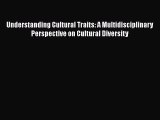 Book Understanding Cultural Traits: A Multidisciplinary Perspective on Cultural Diversity Read