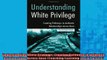 DOWNLOAD FREE Ebooks  Understanding White Privilege  Creating Pathways to Authentic Relationships Across Race Full EBook