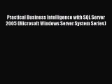 [Read PDF] Practical Business Intelligence with SQL Server 2005 (Microsoft Windows Server System