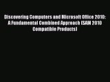 [Read PDF] Discovering Computers and Microsoft Office 2010: A Fundamental Combined Approach