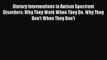 Read Dietary Interventions in Autism Spectrum Disorders: Why They Work When They Do Why They