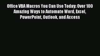 [Read PDF] Office VBA Macros You Can Use Today: Over 100 Amazing Ways to Automate Word Excel