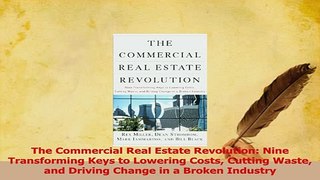 Read  The Commercial Real Estate Revolution Nine Transforming Keys to Lowering Costs Cutting Ebook Free