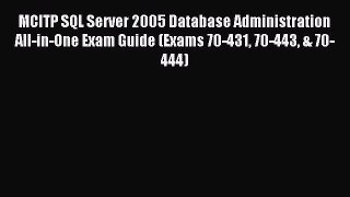 [Read PDF] MCITP SQL Server 2005 Database Administration All-in-One Exam Guide (Exams 70-431