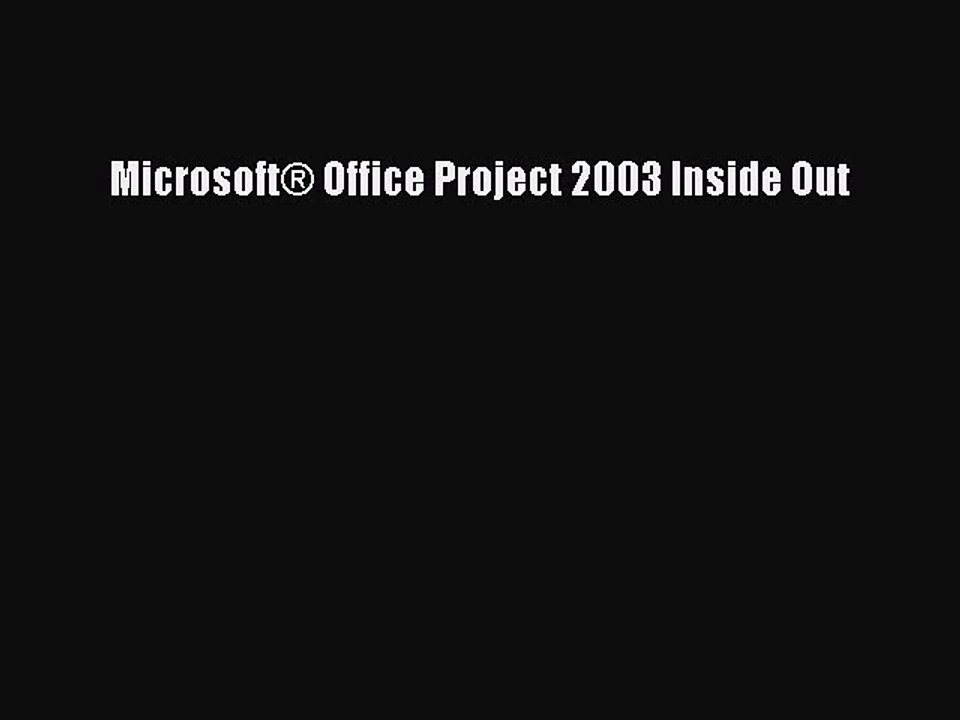 [Read PDF] Microsoft® Office Project 2003 Inside Out Download Online