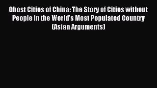 Download Ghost Cities of China: The Story of Cities without People in the World's Most Populated