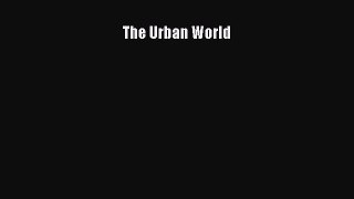 Download The Urban World PDF Online