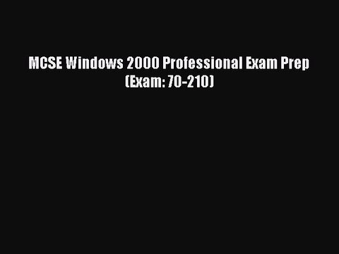 [Read PDF] MCSE Windows 2000 Professional Exam Prep (Exam: 70-210) Download Online