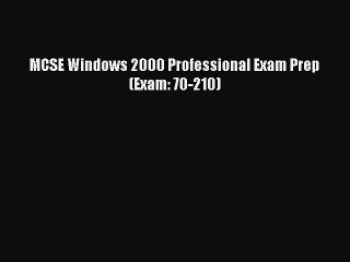 [Read PDF] MCSE Windows 2000 Professional Exam Prep (Exam: 70-210) Download Online