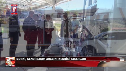 MUSKİ, Kendi Bakım Aracını Kendisi Tasarladı