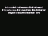 [PDF] Achtsamkeit in Vipassana-Meditation und Psychotherapie: Die Entwicklung des «Freiburger