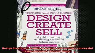 FREE PDF  Design Create Sell A guide to starting and running a successful fashion business Country  FREE BOOOK ONLINE