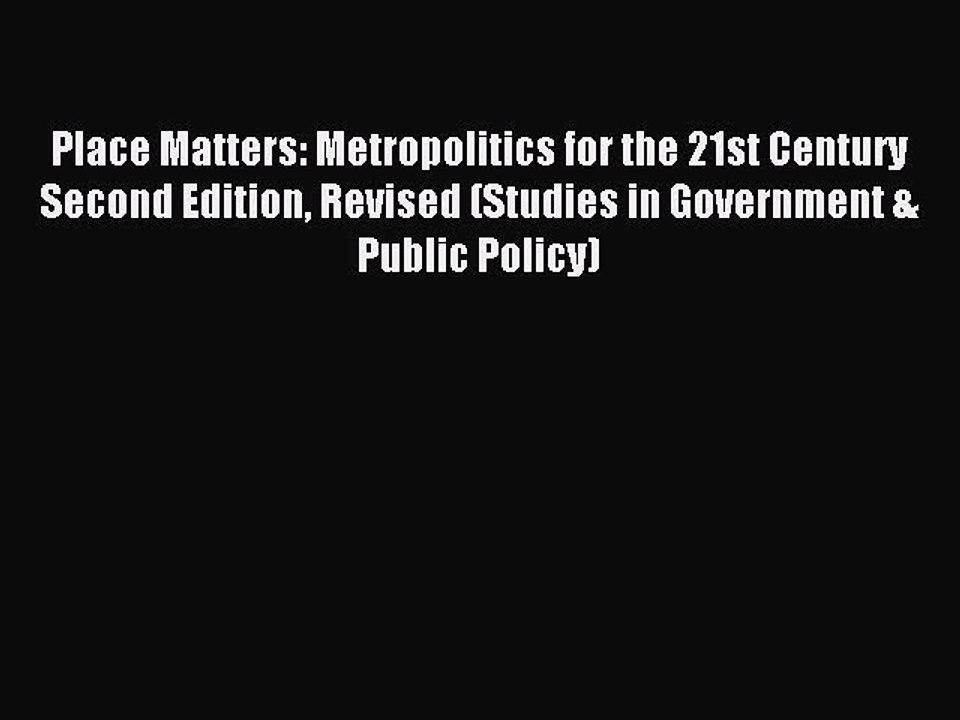 Read Place Matters: Metropolitics for the 21st Century Second Edition Revised (Studies in Government