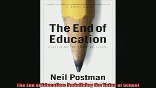 Free Full PDF Downlaod  The End of Education Redefining the Value of School Full EBook