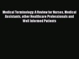 PDF Medical Terminology: A Review for Nurses Medical Assistants other Healthcare Professionals