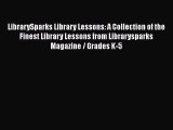 Book LibrarySparks Library Lessons: A Collection of the Finest Library Lessons from Librarysparks