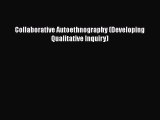 Book Collaborative Autoethnography (Developing Qualitative Inquiry) Full Ebook