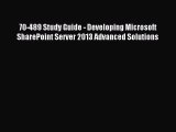 [Read PDF] 70-489 Study Guide - Developing Microsoft SharePoint Server 2013 Advanced Solutions