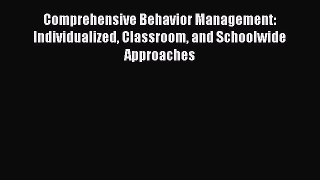 [Read Book] Comprehensive Behavior Management: Individualized Classroom and Schoolwide Approaches