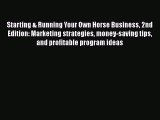 [Read Book] Starting & Running Your Own Horse Business 2nd Edition: Marketing strategies money-saving