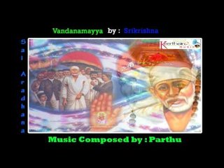 Vandhana Mayya | Sri Sai Aaradhana | Sung by : Srikrishna