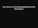 [Read Book] San Francisco: A Food Biography (Big City Food Biographies)  EBook