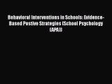 [Read Book] Behavioral Interventions in Schools: Evidence-Based Postive Strategies (School
