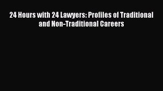 Read 24 Hours with 24 Lawyers: Profiles of Traditional and Non-Traditional Careers Ebook Free