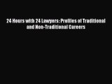 Read 24 Hours with 24 Lawyers: Profiles of Traditional and Non-Traditional Careers Ebook Free