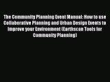 Read The Community Planning Event Manual: How to use Collaborative Planning and Urban Design