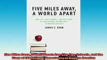 READ book  Five Miles Away A World Apart One City Two Schools and the Story of Educational Full Free