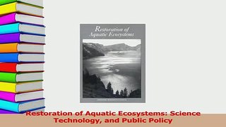 Download  Restoration of Aquatic Ecosystems Science Technology and Public Policy PDF Online