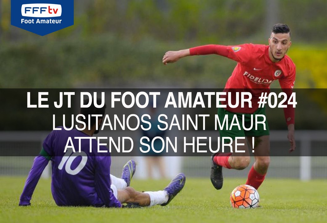 Le JT du Foot Amateur #024 Lusitanos Saint Maur attend son heure !