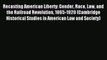 Download Recasting American Liberty: Gender Race Law and the Railroad Revolution 1865-1920