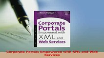 PDF  Corporate Portals Empowered with XML and Web Services  EBook