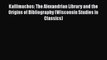 Book Kallimachos: The Alexandrian Library and the Origins of Bibliography (Wisconsin Studies
