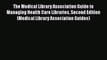 Book The Medical Library Association Guide to Managing Health Care Libraries Second Edition