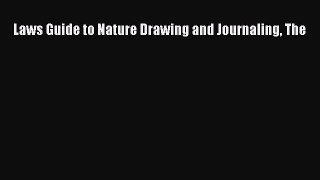 [Read Book] Laws Guide to Nature Drawing and Journaling The  EBook